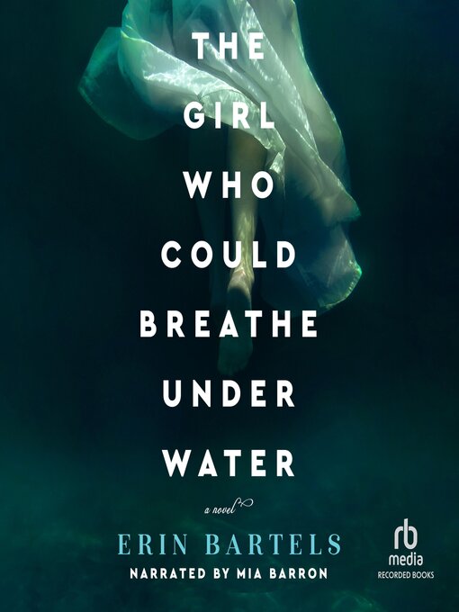 Title details for The Girl Who Could Breathe Under Water by Erin Bartels - Wait list